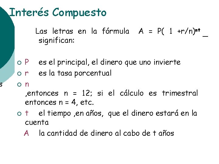 s Interés Compuesto Las letras en la fórmula A = P( 1 +r/n)nt significan: