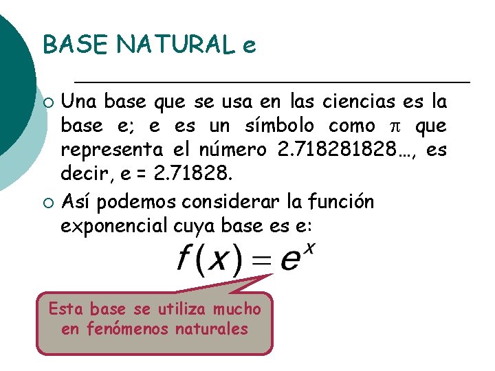 BASE NATURAL e Una base que se usa en las ciencias es la base