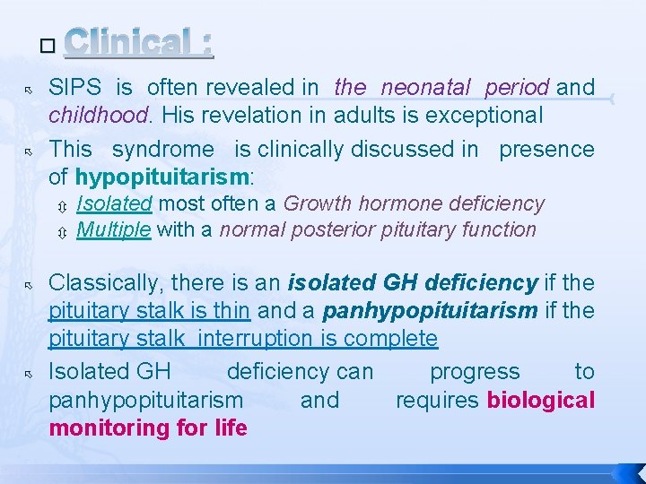 � Clinical : SIPS is often revealed in the neonatal period and childhood. His