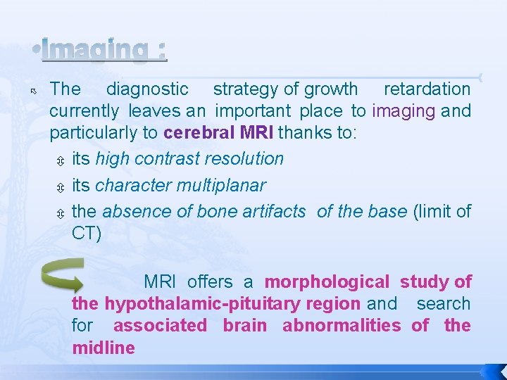  • Imaging : The diagnostic strategy of growth retardation currently leaves an important