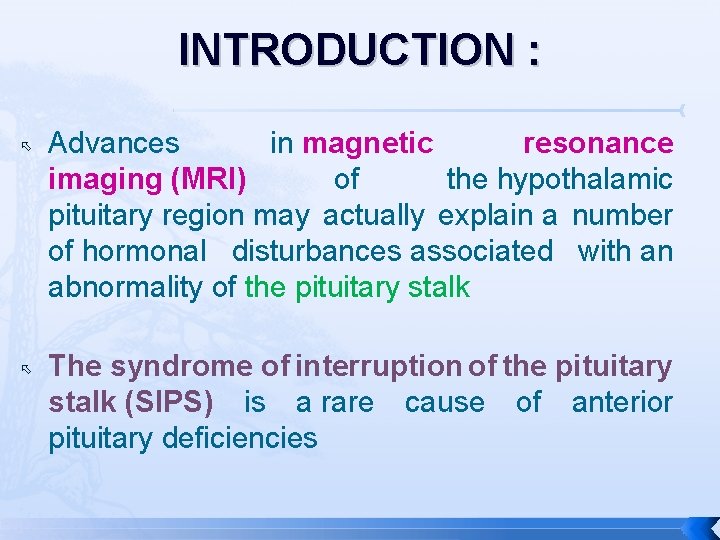 INTRODUCTION : Advances in magnetic resonance imaging (MRI) of the hypothalamic pituitary region may