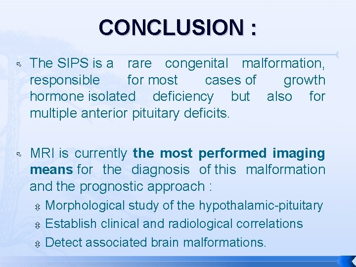 CONCLUSION : The SIPS is a rare congenital malformation, responsible for most cases of