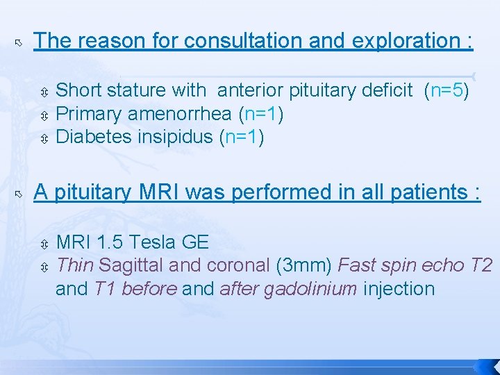  The reason for consultation and exploration : Short stature with anterior pituitary deficit