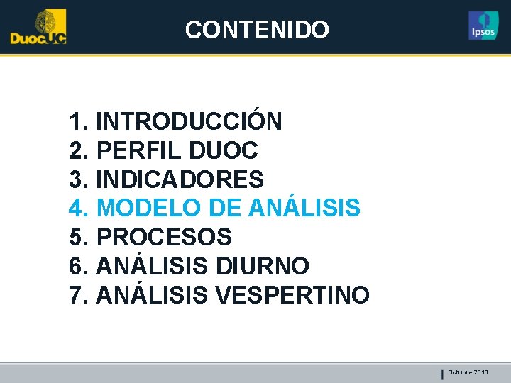 CONTENIDO 1. INTRODUCCIÓN 2. PERFIL DUOC 3. INDICADORES 4. MODELO DE ANÁLISIS 5. PROCESOS