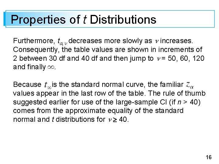 Properties of t Distributions Furthermore, t , n decreases more slowly as n increases.