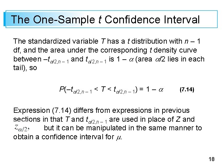 The One-Sample t Confidence Interval The standardized variable T has a t distribution with