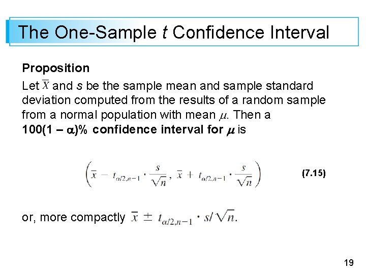 The One-Sample t Confidence Interval Proposition Let and s be the sample mean and