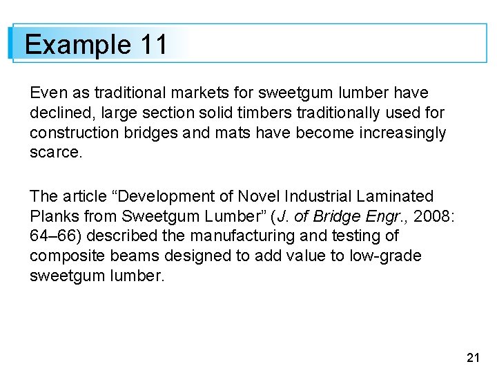 Example 11 Even as traditional markets for sweetgum lumber have declined, large section solid