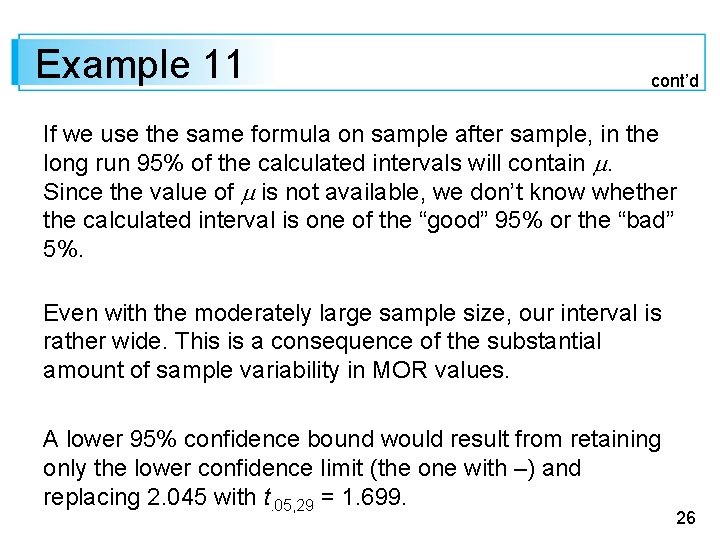 Example 11 cont’d If we use the same formula on sample after sample, in