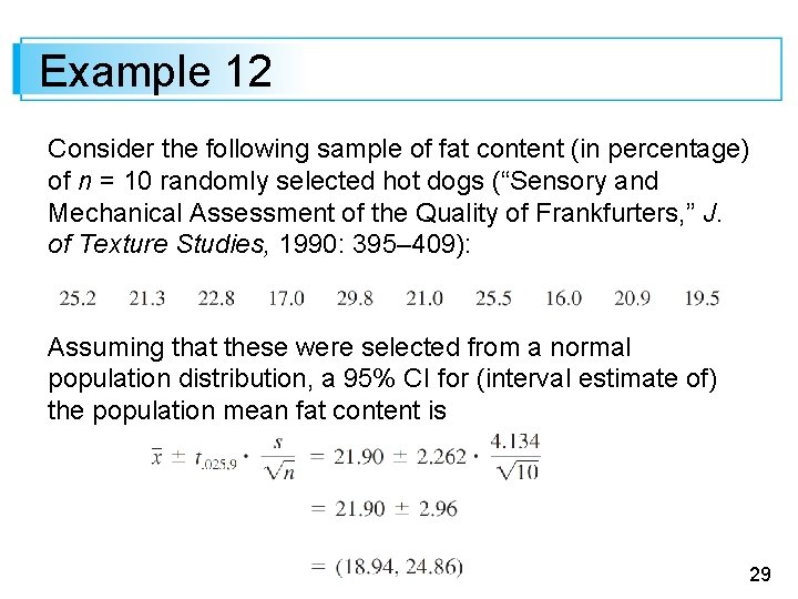 Example 12 Consider the following sample of fat content (in percentage) of n =