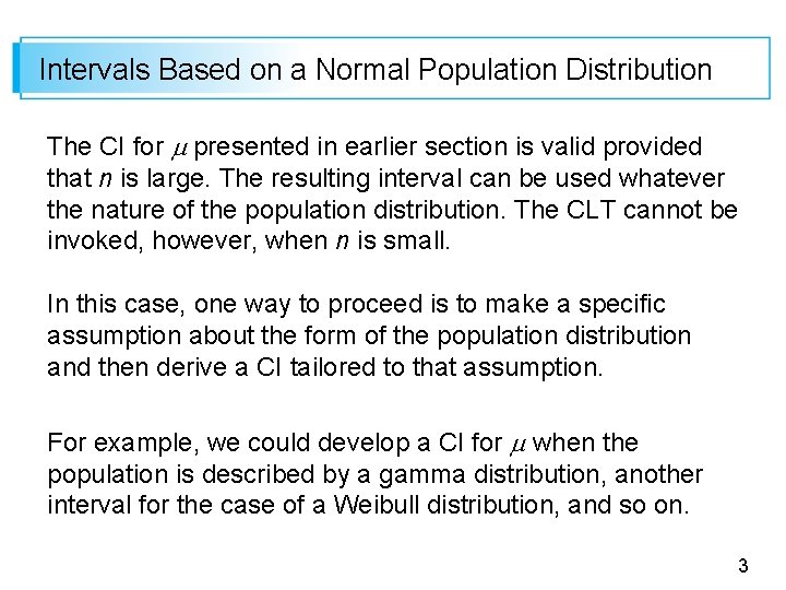 Intervals Based on a Normal Population Distribution The CI for presented in earlier section