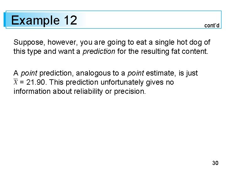 Example 12 cont’d Suppose, however, you are going to eat a single hot dog