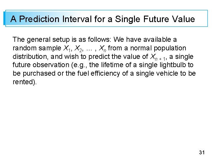 A Prediction Interval for a Single Future Value The general setup is as follows: