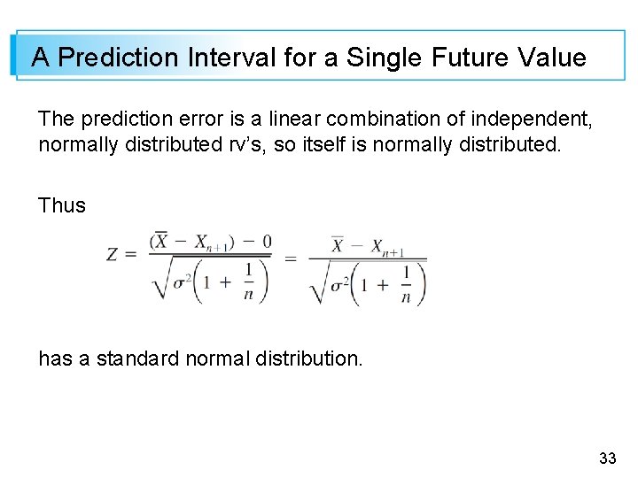 A Prediction Interval for a Single Future Value The prediction error is a linear