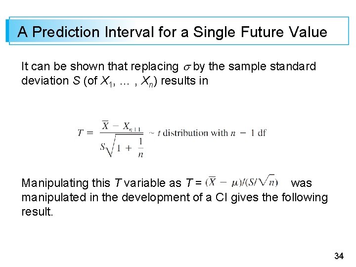 A Prediction Interval for a Single Future Value It can be shown that replacing