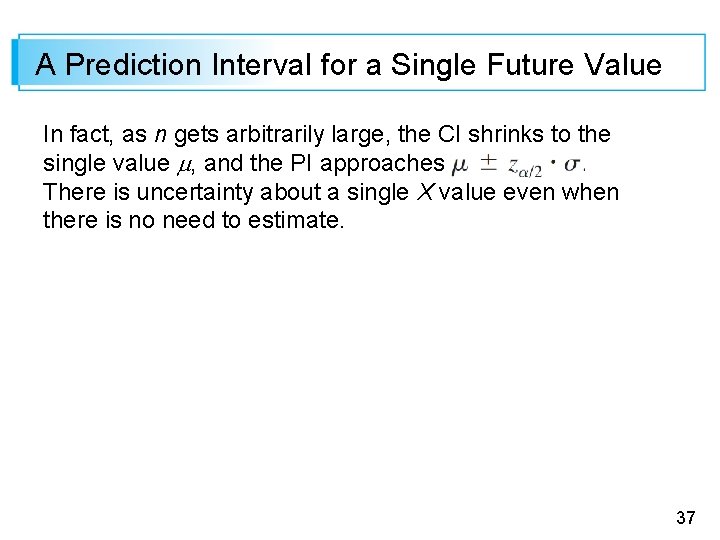 A Prediction Interval for a Single Future Value In fact, as n gets arbitrarily