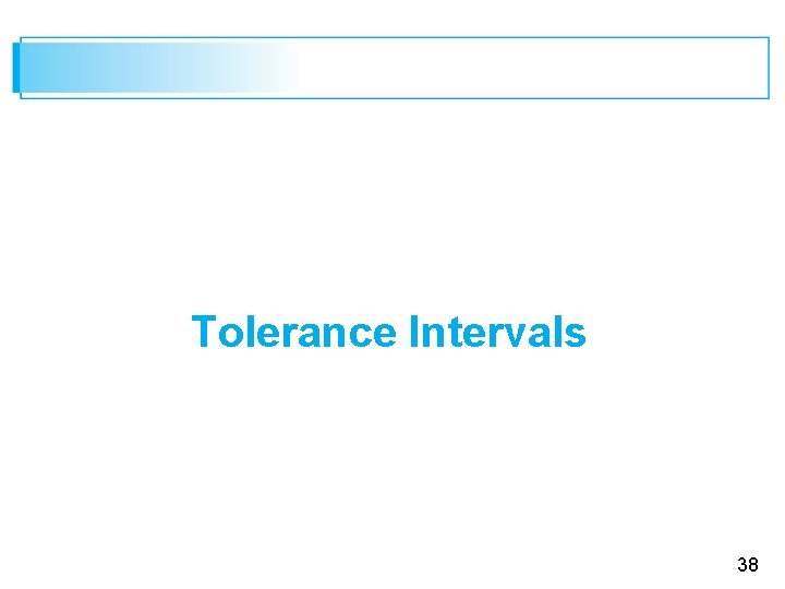 Tolerance Intervals 38 