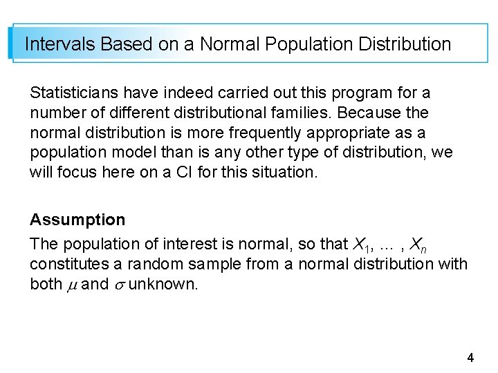 Intervals Based on a Normal Population Distribution Statisticians have indeed carried out this program