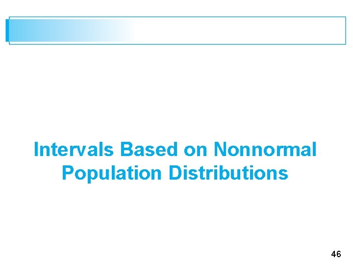 Intervals Based on Nonnormal Population Distributions 46 