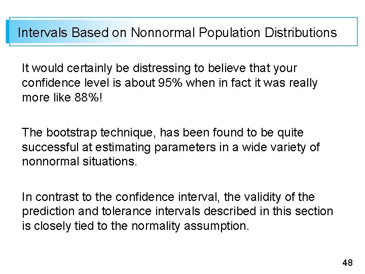 Intervals Based on Nonnormal Population Distributions It would certainly be distressing to believe that