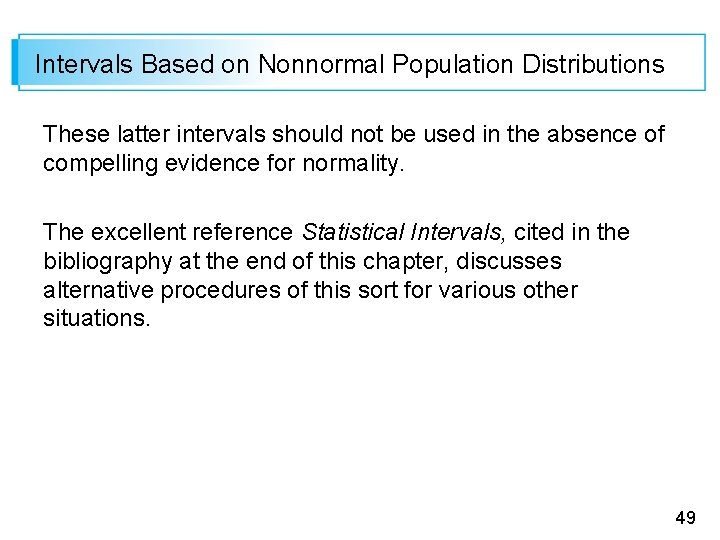 Intervals Based on Nonnormal Population Distributions These latter intervals should not be used in