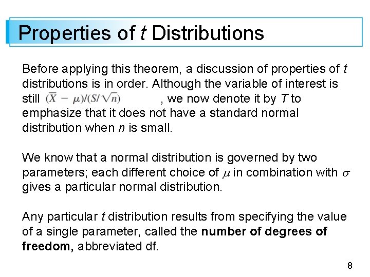 Properties of t Distributions Before applying this theorem, a discussion of properties of t