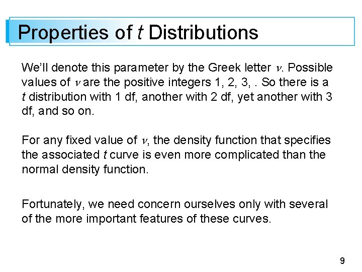 Properties of t Distributions We’ll denote this parameter by the Greek letter n. Possible