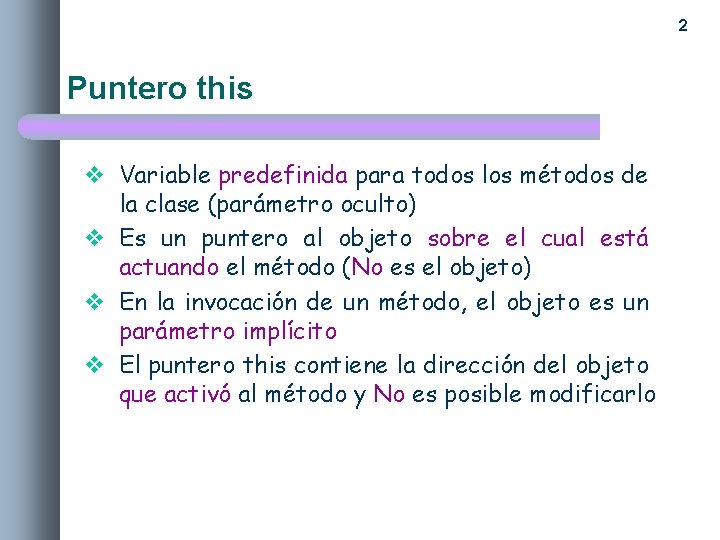 2 Puntero this v Variable predefinida para todos los métodos de la clase (parámetro