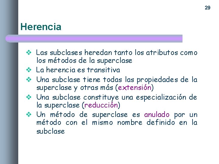 29 Herencia v Las subclases heredan tanto los atributos como los métodos de la