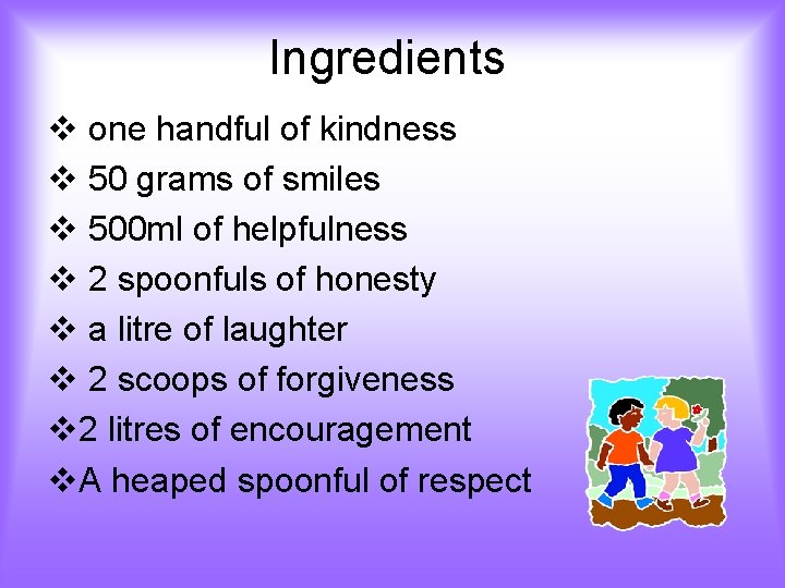 Ingredients v one handful of kindness v 50 grams of smiles v 500 ml