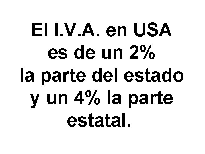 El I. V. A. en USA es de un 2% la parte del estado