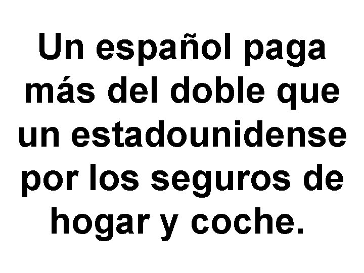 Un español paga más del doble que un estadounidense por los seguros de hogar