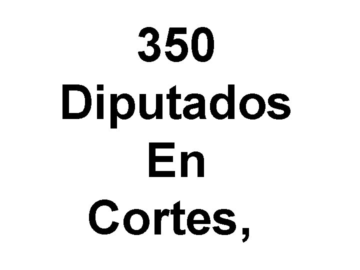 350 Diputados En Cortes, 