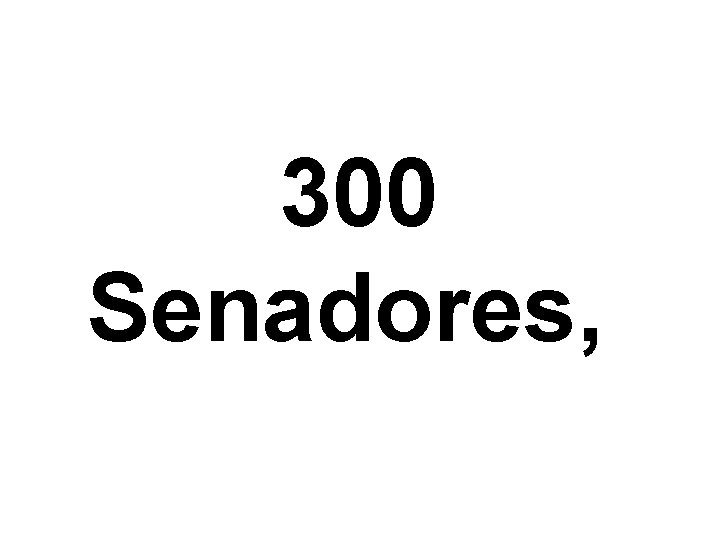 300 Senadores, 