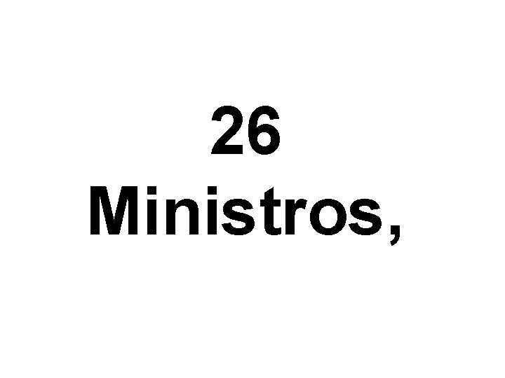 26 Ministros, 