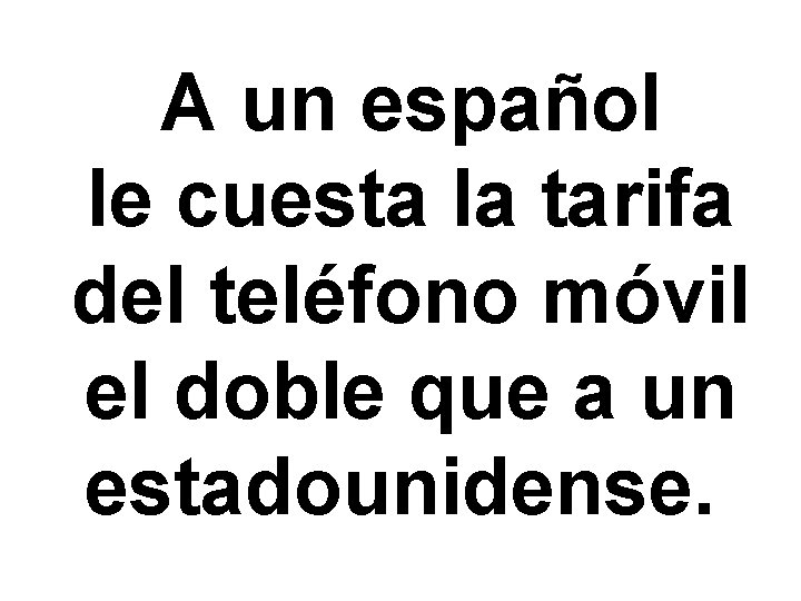 A un español le cuesta la tarifa del teléfono móvil el doble que a