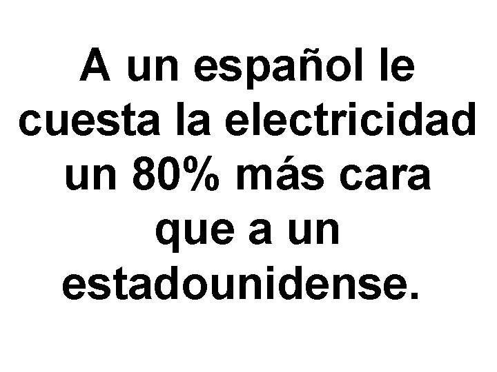 A un español le cuesta la electricidad un 80% más cara que a un