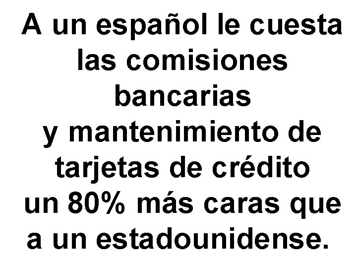 A un español le cuesta las comisiones bancarias y mantenimiento de tarjetas de crédito