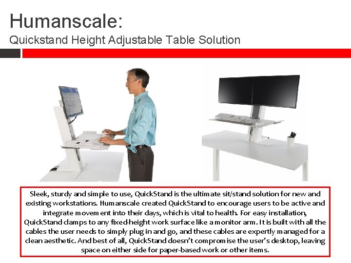 Humanscale: Quickstand Height Adjustable Table Solution Sleek, sturdy and simple to use, Quick. Stand