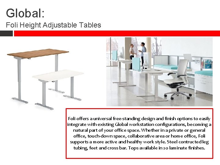 Global: Foli Height Adjustable Tables Foli offers a universal free-standing design and finish options