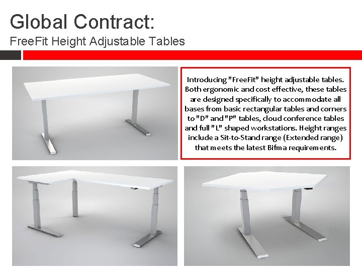 Global Contract: Free. Fit Height Adjustable Tables Introducing "Free. Fit" height adjustables. Both ergonomic