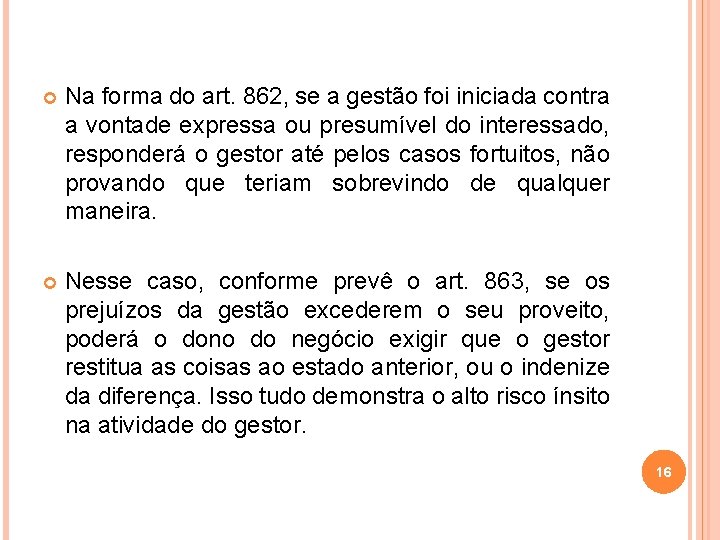  Na forma do art. 862, se a gestão foi iniciada contra a vontade