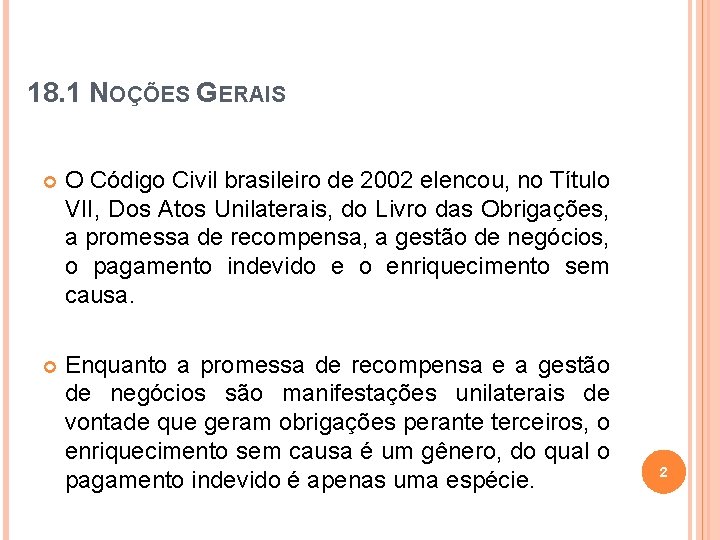 18. 1 NOÇÕES GERAIS O Código Civil brasileiro de 2002 elencou, no Título VII,