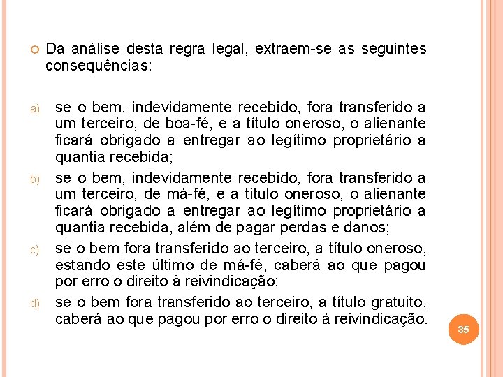  Da análise desta regra legal, extraem-se as seguintes consequências: a) se o bem,