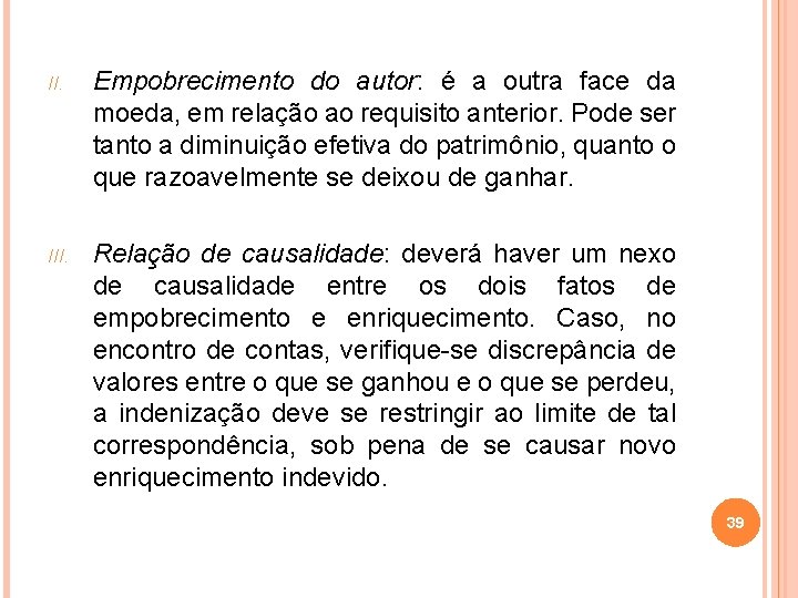 II. Empobrecimento do autor: é a outra face da moeda, em relação ao requisito