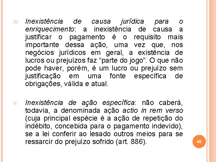 IV. Inexistência de causa jurídica para o enriquecimento: a inexistência de causa a justificar