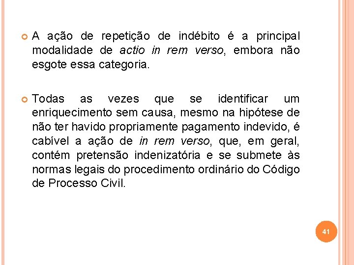  A ação de repetição de indébito é a principal modalidade de actio in