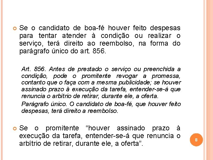  Se o candidato de boa-fé houver feito despesas para tentar atender à condição