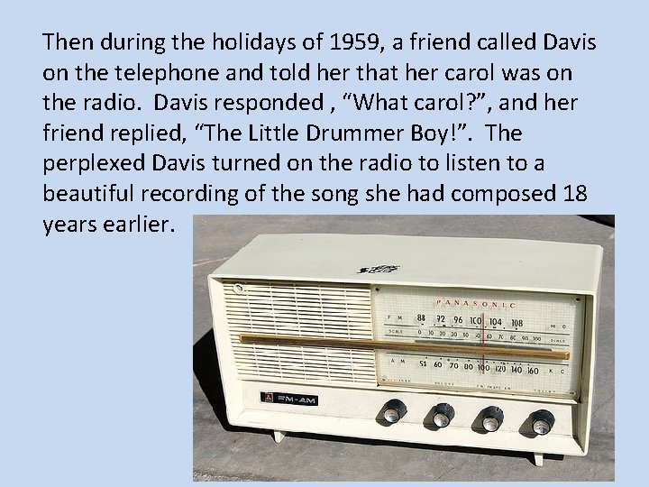 Then during the holidays of 1959, a friend called Davis on the telephone and