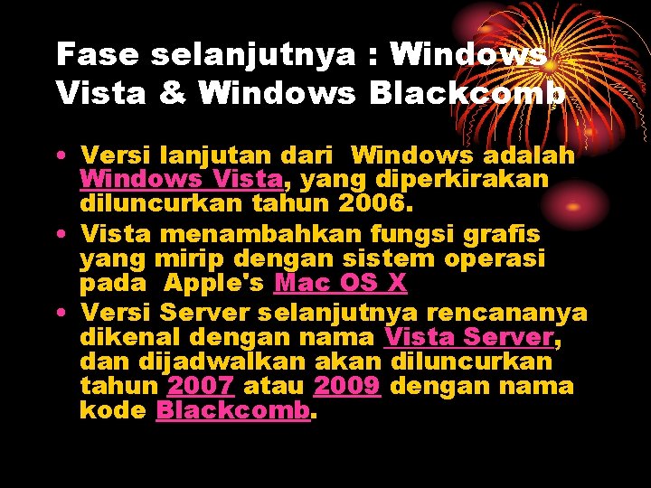 Fase selanjutnya : Windows Vista & Windows Blackcomb • Versi lanjutan dari Windows adalah